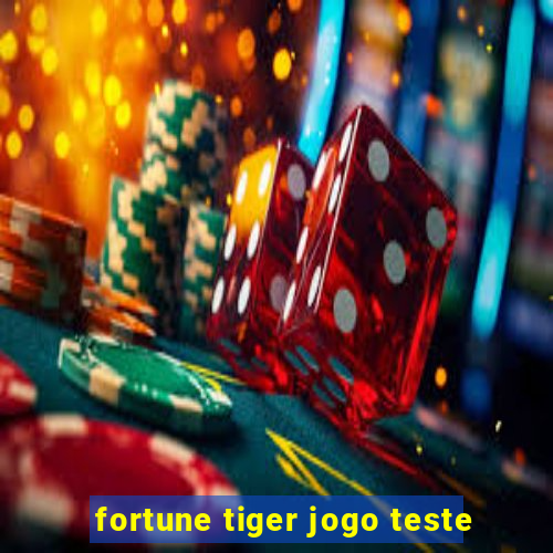 fortune tiger jogo teste